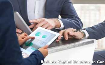 Business Capital Solutions In Canada: Accessing Right Cash Flow & Commercial Financing