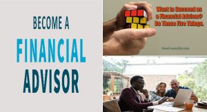 How to Succeed in a Career As a Financial Advisor
