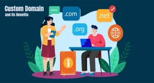 What is a Custom Domain and Its Benefits?