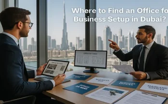 Where to Find an Office for Business Set up in Dubai?