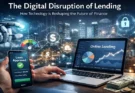 The Digital Disruption of Lending: How Technology is Reshaping the Future of Finance